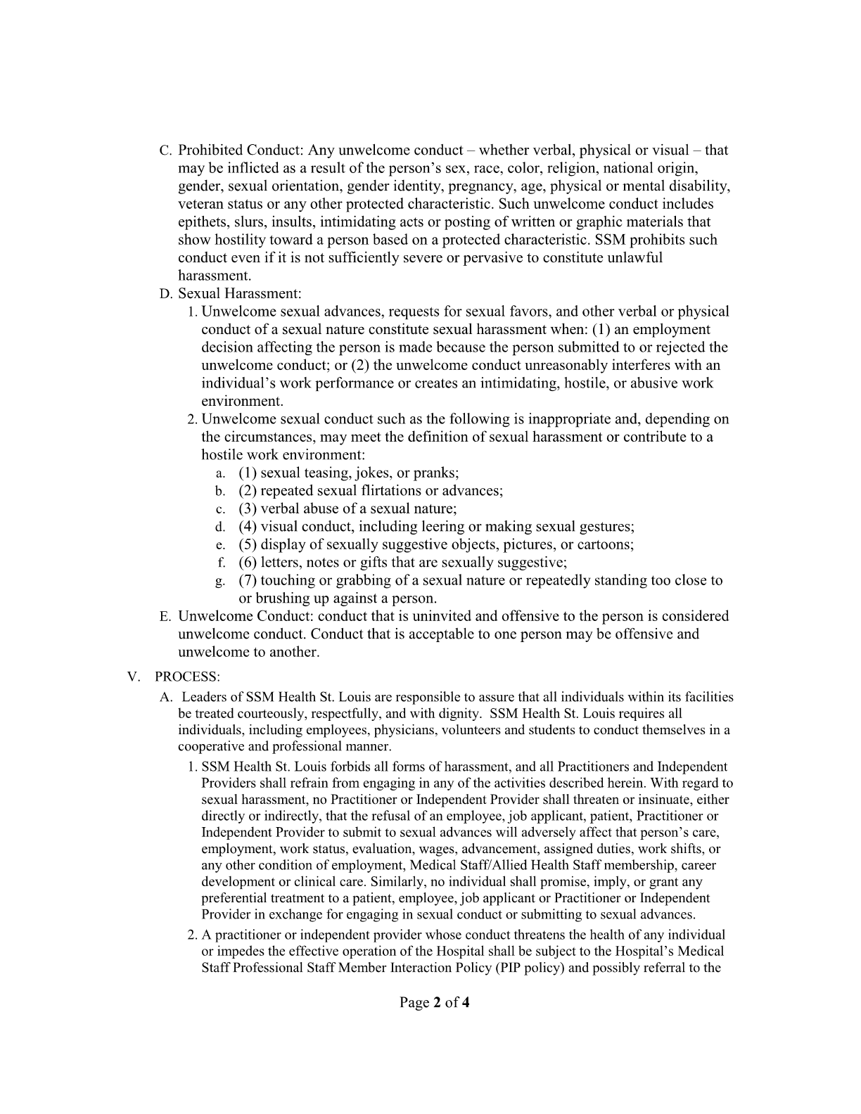C. Prohibited Conduct: Any unwelcome conduct - whether verbal, physical or visual - that may be inflicted as a result of the person's sex, race, color