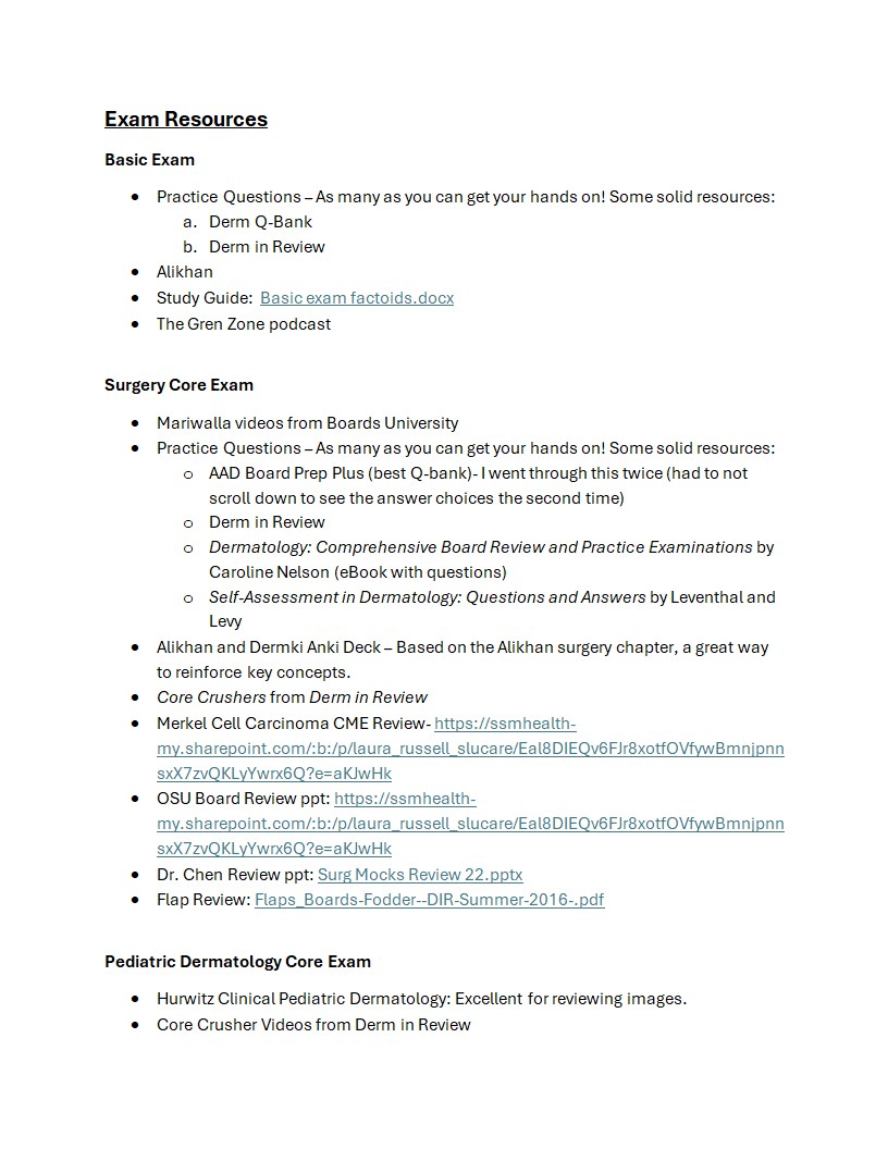 Exam Resources Basic Exam • Practice Questions - As many as you can get your hands on! Some solid resources: a. Derm Q-Bank b. Derm in Review • Alikha